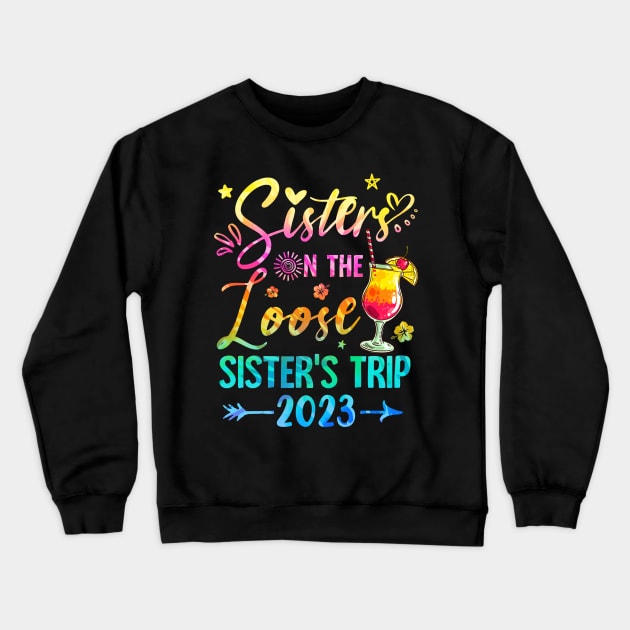 Sisters On The Loose Tie Dye Sister's Weekend Trip 2023 Crewneck Sweatshirt by James Green